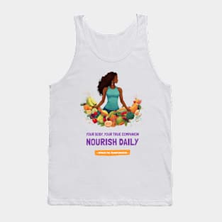 Your body, your true companion. Nourish daily, witness the transformation. Tank Top